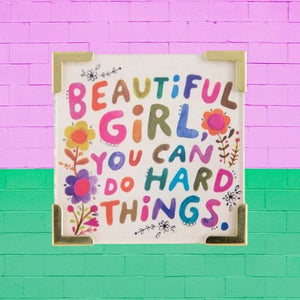 “Beautiful Girl You Can Do Hard Things”