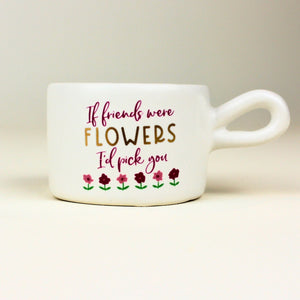 If I Were Flowers I’d Pick You Tea Light Candle Holder